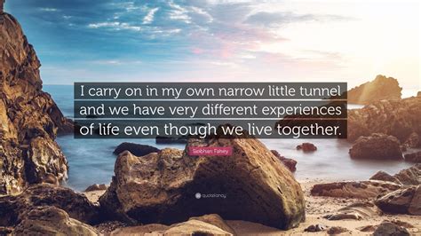 Siobhan Fahey Quote I Carry On In My Own Narrow Little Tunnel And We