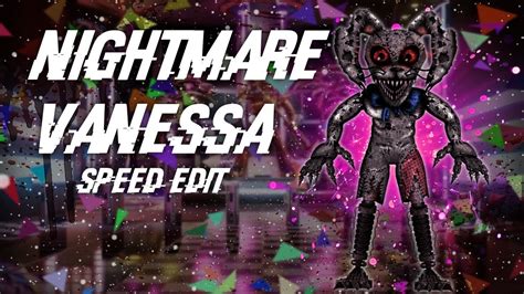 Fnaf Speed Edit Making Nightmare Vanessavanny Youtube