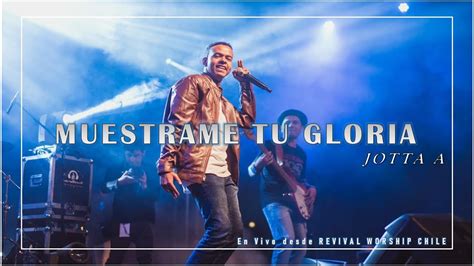 Jotta A Muéstrame Tu Gloria Revival Worship 2019 Coronel Chile