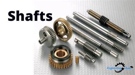 Shafts Definition Types And Application Engineering Choice