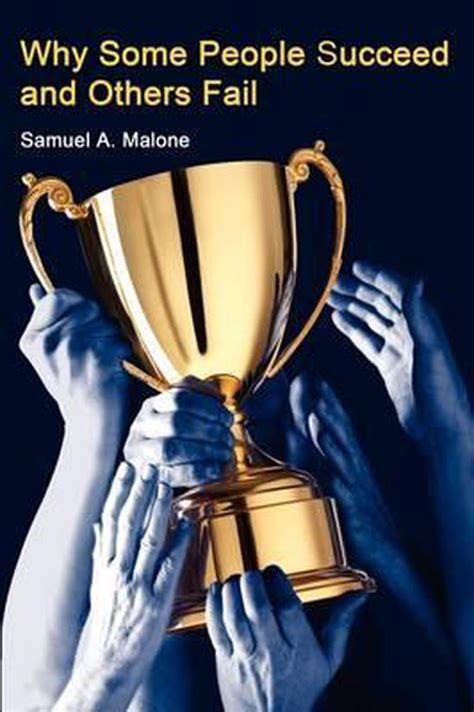 Why Some People Succeed And Others Fail Samuel A Malone