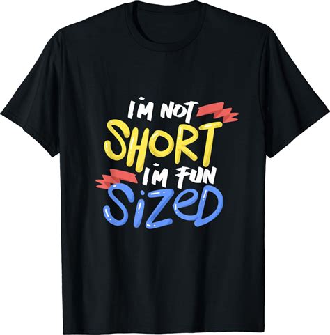 Im Not Short Im Fun Size T Shirt Clothing Shoes And Jewelry