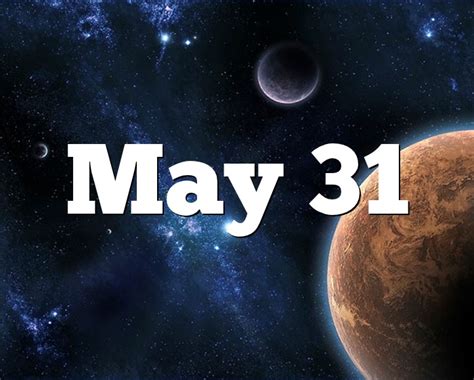 Aries, taurus, gemini, cancer, leo, virgo, libra, scorpio, sagittarius, capricorn, aquarius, pisces. May 31 Birthday horoscope - zodiac sign for May 31th
