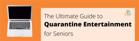 The Ultimate Guide To Quarantine Entertainment For Seniors Eldercare