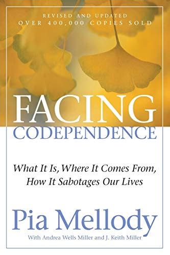 Uncovering The Truth About Your Codependence A Review Of Facing Codependence By Pia Mellody