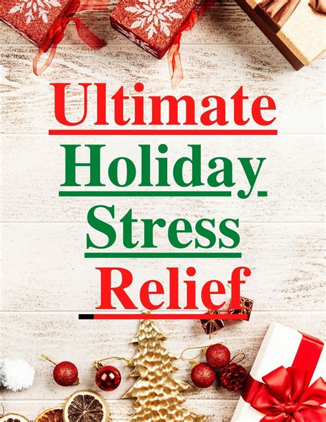 Ultimate Holiday Stress Relief Holiday Stress Relief Holiday Stress How To Stay Healthy