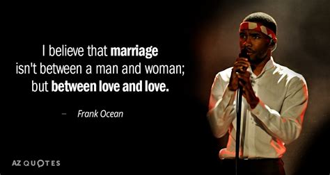 Top 25 Quotes By Frank Ocean Of 67 A Z Quotes