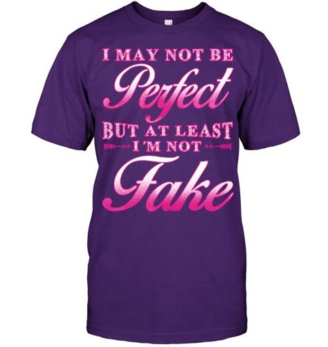 I May Not Be Perfect But At Least Im Not Fake Funny T Shirt Vintage Men T Tee T Shirts