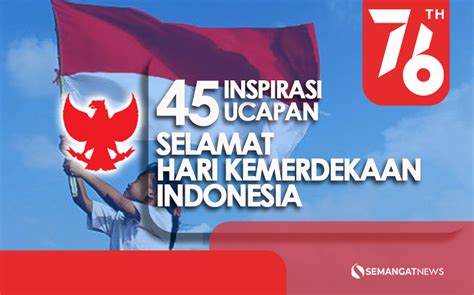 46 Kumpulan Kata Ucapan Selamat Hari Kemerdekaan Indonesia 2021 Riset