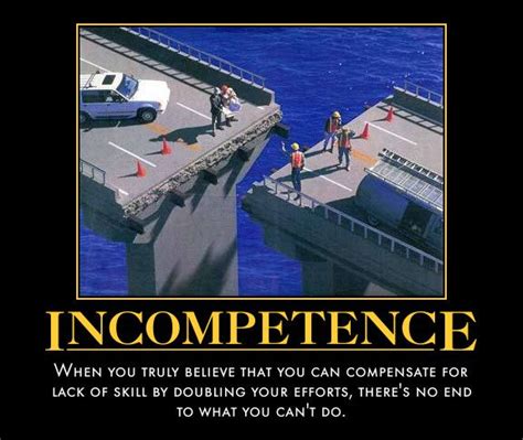 Incompetence Demotivational Posters Funny Pictures Demotivational