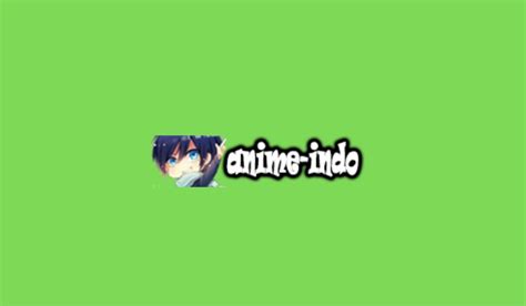 Animeindo Apk Download And Streaming Anime Bebas Iklan 2023