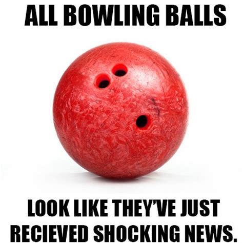 The Best 18 Funny Bowling Ball Pictures Quoteqthought