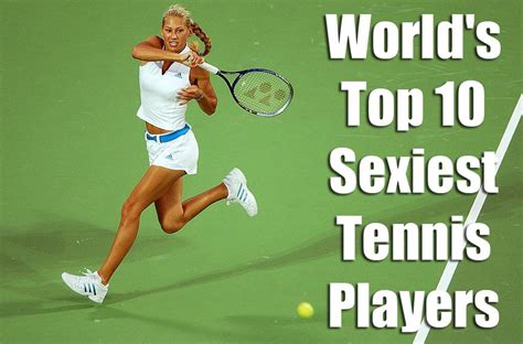 Top 10 Most Attractive And Hottest Women Tennis Players In The World