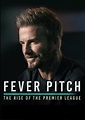 Fever Pitch: The rise of the Premier League - Wizmedia - Film