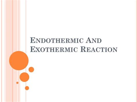 Ppt Endothermic And Exothermic Reaction Powerpoint Presentation Id