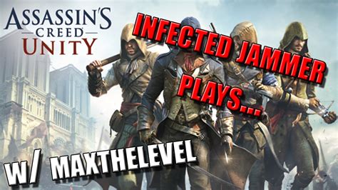 Assassins Creed Unity With Maxthelevel Part Youtube