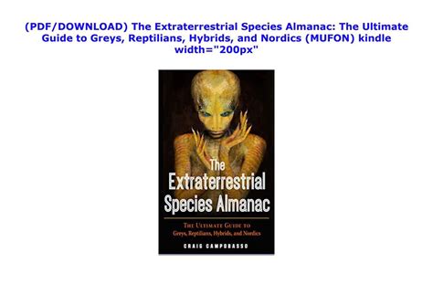 the extraterrestrial species almanac the ultimate guide to greys reptilians hybrids and nordics