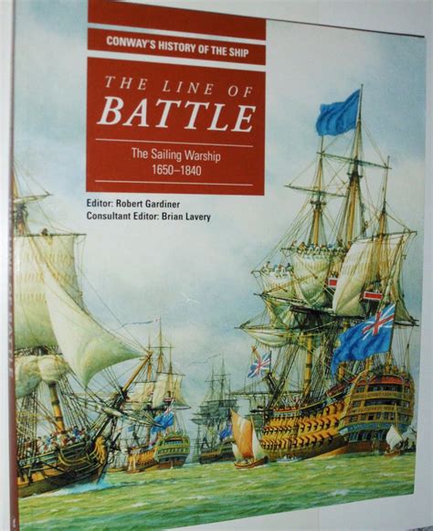 line of battle the sailing warship 1650 1840 conway s history of the ship series gardiner