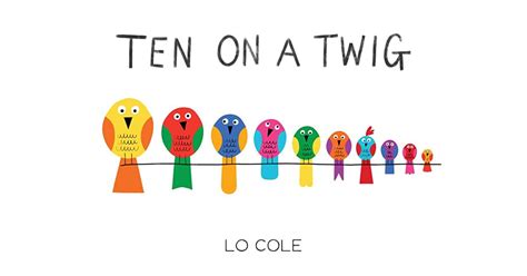 Ten On A Twig By Lo Cole