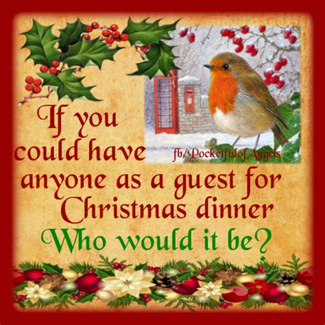 If you could have dinner with anyone in your field, who would you have dinner with? If You Could Have Anyone As A Guest For Christmas Dinner ...