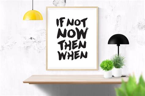 Printable Quote If Not Now Then When Typography Poster Wall