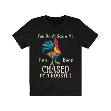 You Dont Scare Me Funny Rooster T Shirt Farmers Bird Lovers Chickens