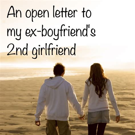An Open Letter To My Ex Boyfriends 2nd Girlfriend Open Letter
