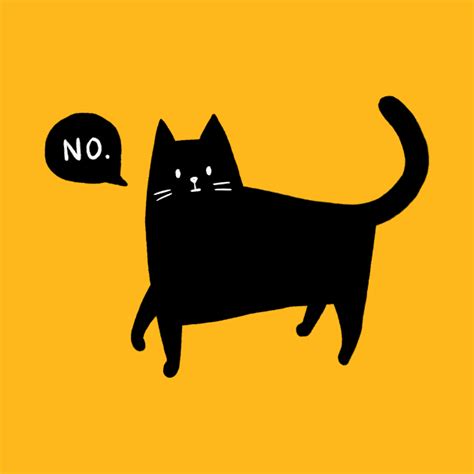 Cat Says No Cat T Shirt Teepublic