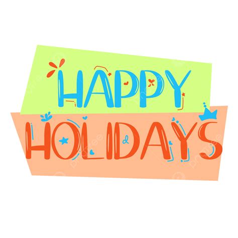 Happy Holidays Text Lettering Holiday Happy Holidays Lettering Png