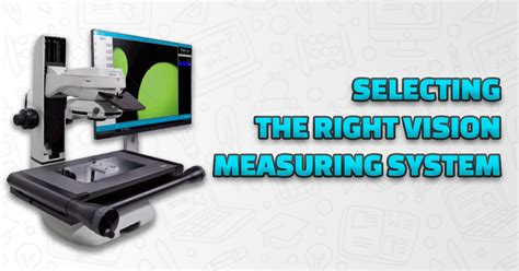 Selecting The Right Vision Measuring System