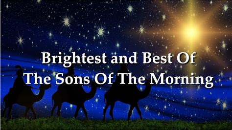 Brightest And Best Of The Sons Of The Morning Youtube