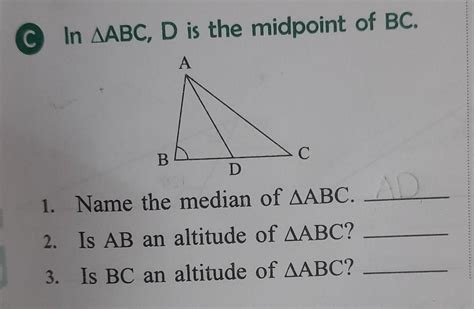 In Triangle ABC D Is The Midpoint Of BC 1 Name The Median Of