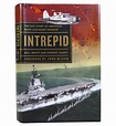 INTREPID The Epic Story of America's Most Legendary Warship | Bill ...