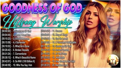 Top Hillsong Best Worship Anthems Goodness Of God Hillsong Greatest Worship Hits Ever