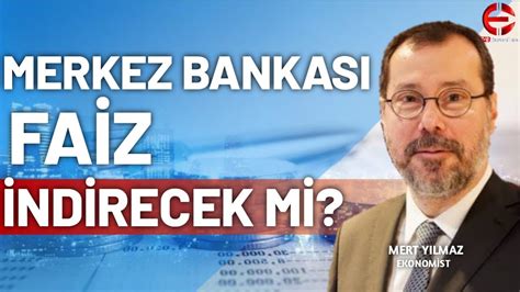 Merkez Bankası Faiz İndirecek mi Mert Yılmaz ÖZET EkonomiTubeTV