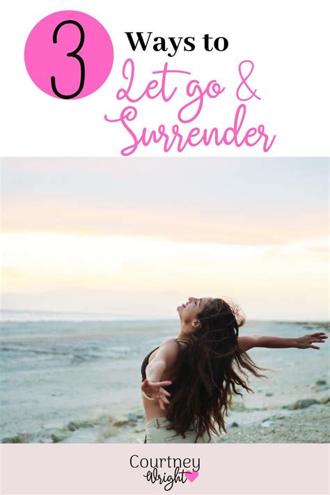3 Reasons You Should Consider Learning How To Let Go And Surrender In 2020 Letting Go Let It