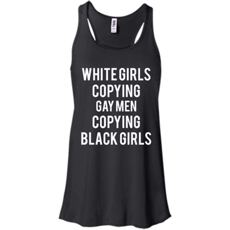white girls copying gay men copying black girls shirt ifrogtees
