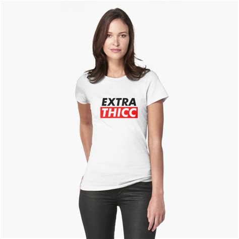 Extra Thicc Womens T Shirt By Superhygh Redbubble
