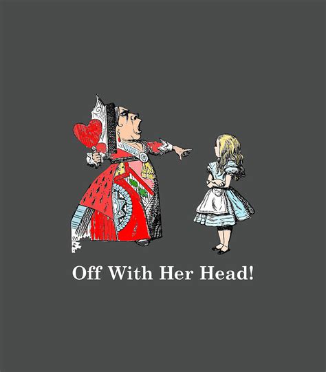 Alice And The Queen Of Hearts Off With Her Head T Shirt Digital Art By