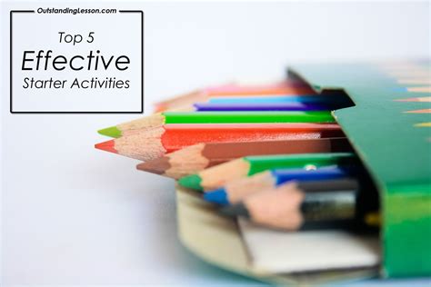 Top 5 Effective Starter Activities Starting The Lesson Correctly Can