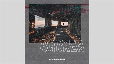 Chad Saaiman Broken Official Audio Youtube