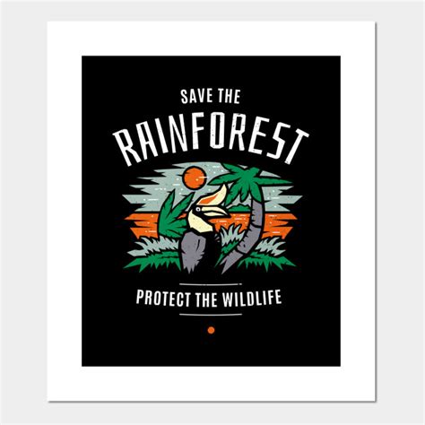 Save The Rainforest Protect The Wildlife Save Rainforest Posters