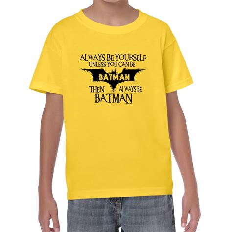 Starlite~kids Funny Sayings Slogans T Shirts Always Be Batman Tshirt Ebay