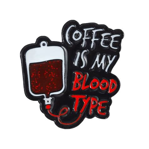 Blood Transfusion Coffee Is My Blood Type Enamel Pin Distinct Pins