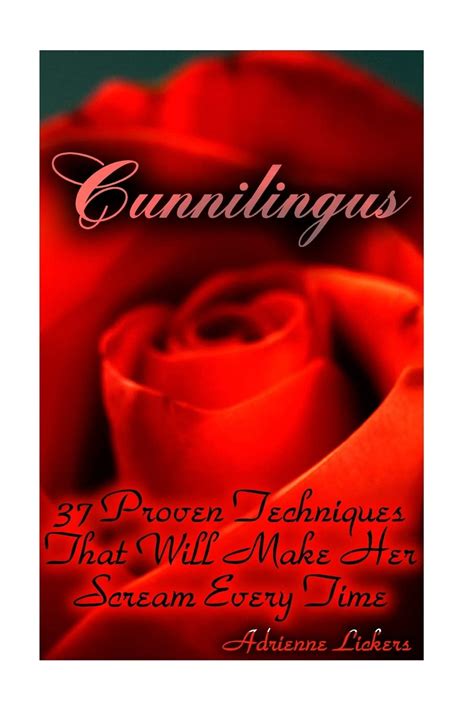 Cunnilingus 37 Proven Techniques That Will Make Her Scream Every Time Sex Manual Sex Guide