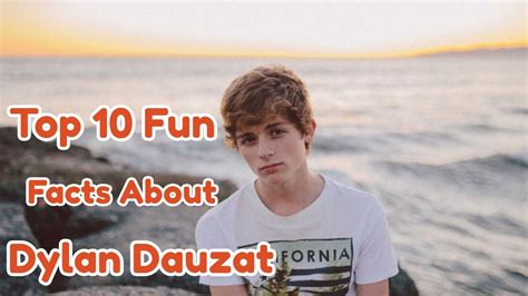 Top 10 Facts About Dylan Dauzat Celebrities Sky World Youtube