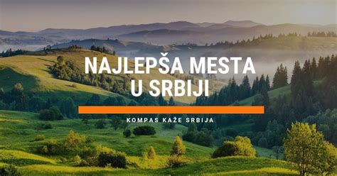 Najlepša mesta u Srbiji koja morate videti - Kompas kaže Srbija
