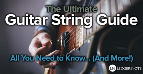 Guitar Strings Guide All You Need To Know And More Ledgernote