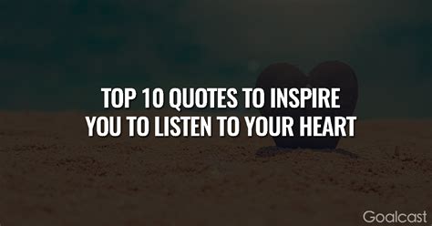 Best ★heartbeat quotes★ at quotes.as. Top 10 Quotes to Inspire You to Listen to Your Heart | Goalcast