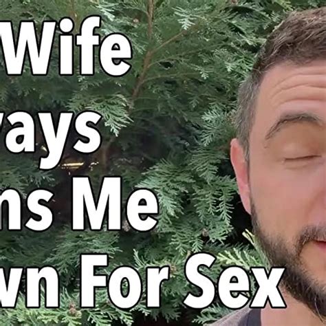 My Wife Always Turns Me Down For Sex Goodguys2greatmen Podcast